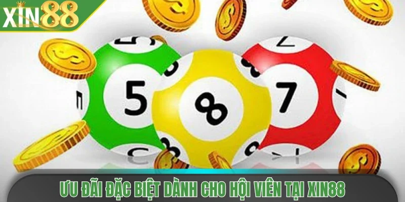 Ưu đãi đặc biệt dành cho hội viên tại Xin88