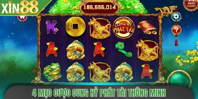 4 mẹo cược Cung Hỷ Phát Tài thông minh